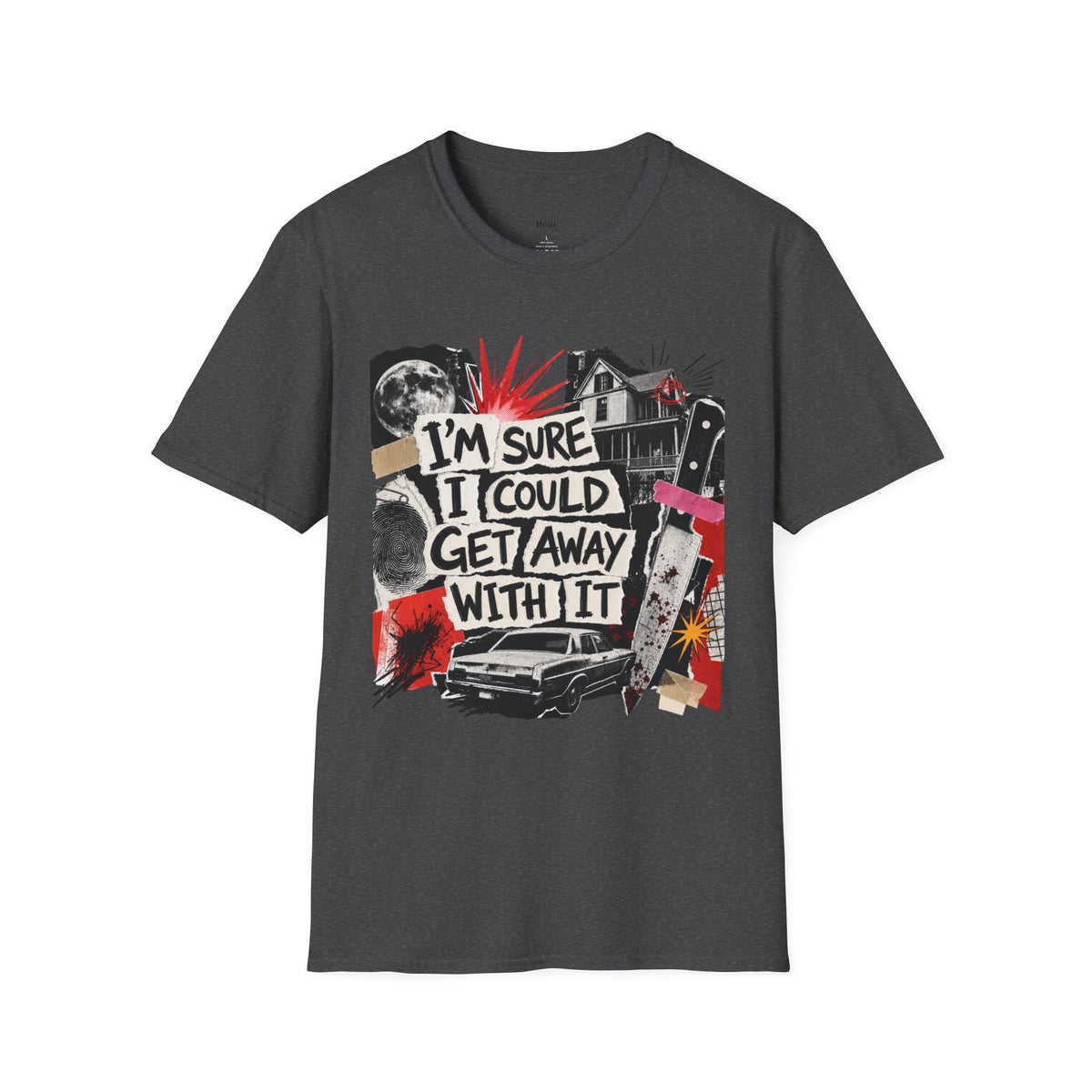 I'm Sure I Could Get Away With It T-Shirt