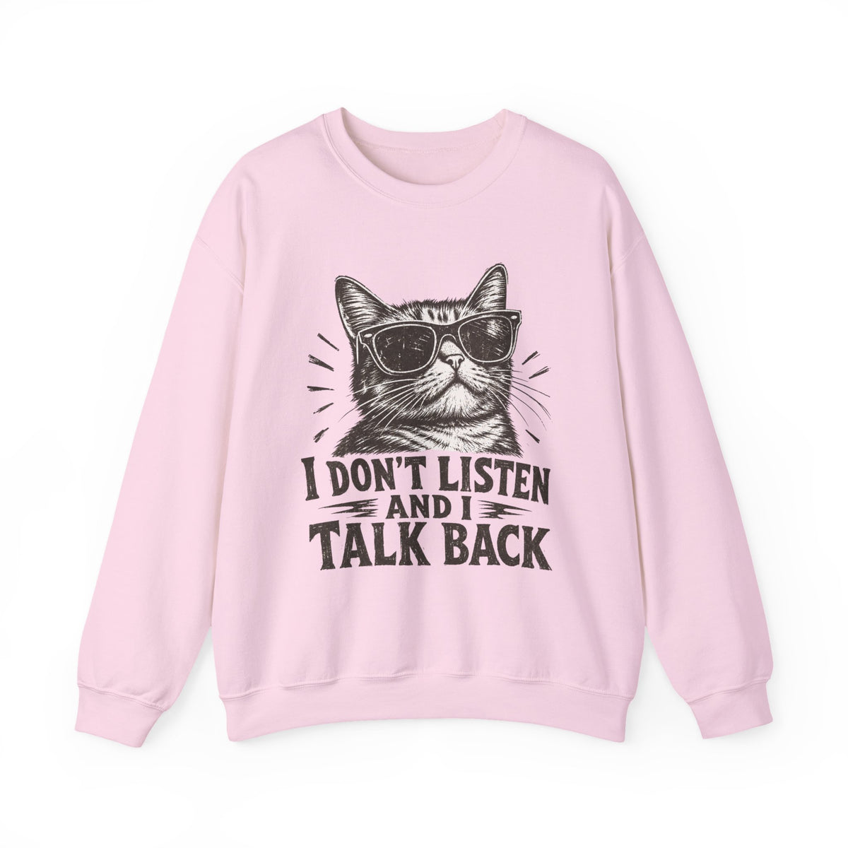I Don’t Listen and I Talk Back Cat Graphic Sweatshirt