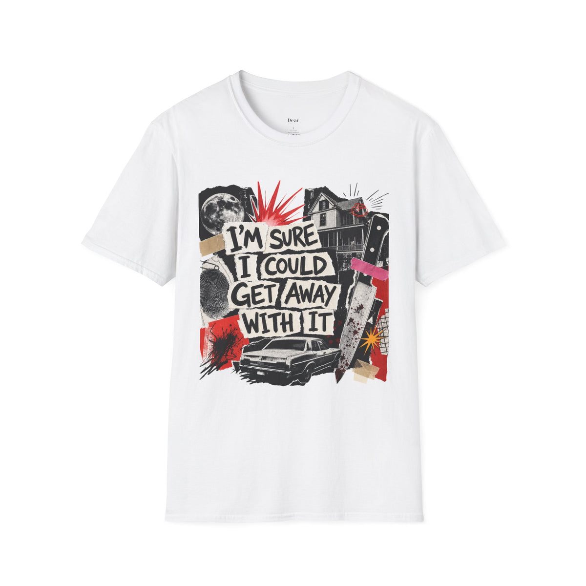 I'm Sure I Could Get Away With It T-Shirt