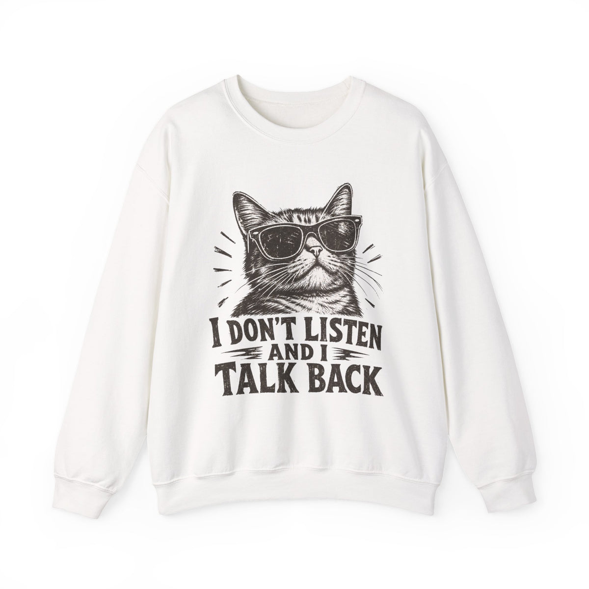I Don’t Listen and I Talk Back Cat Graphic Sweatshirt