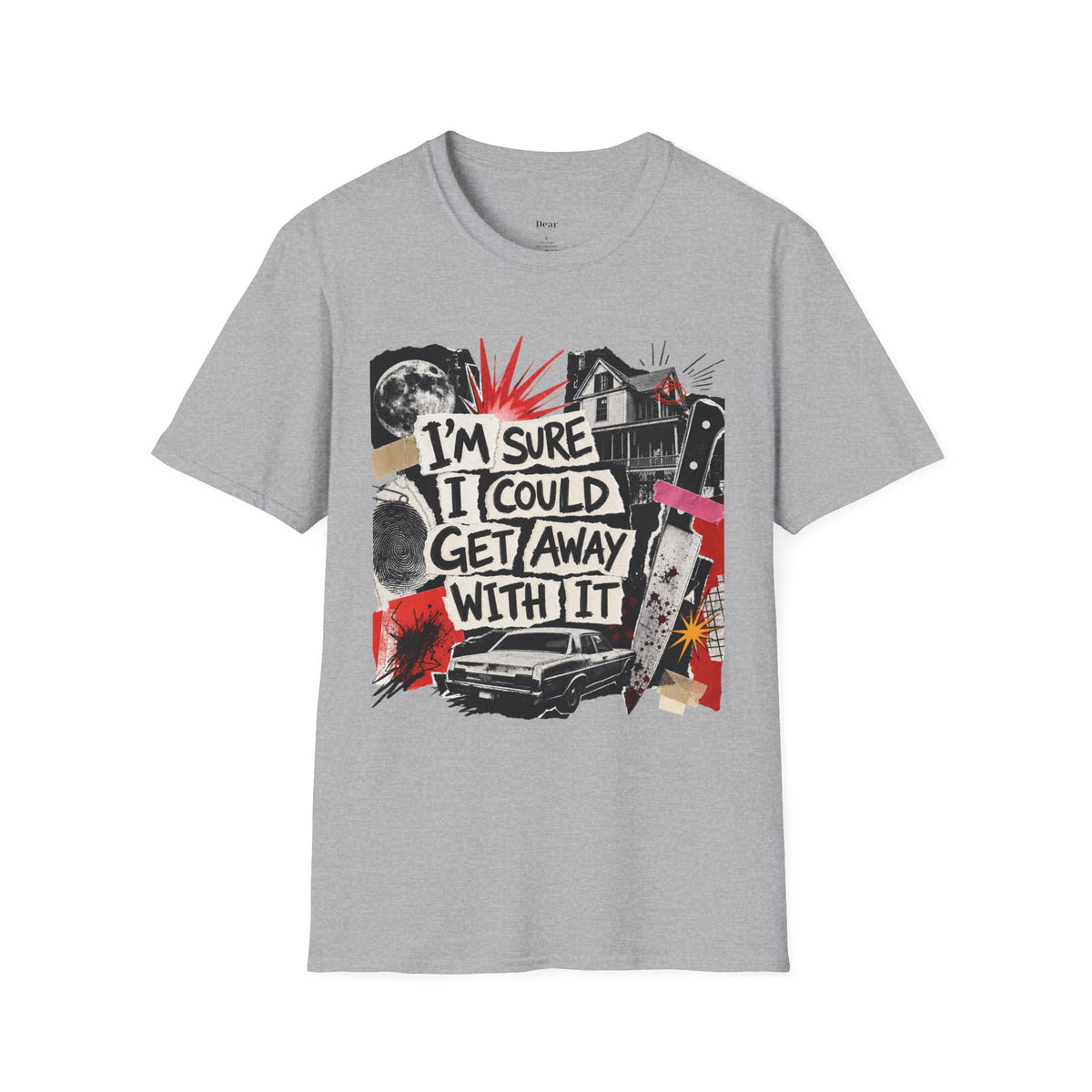I'm Sure I Could Get Away With It T-Shirt