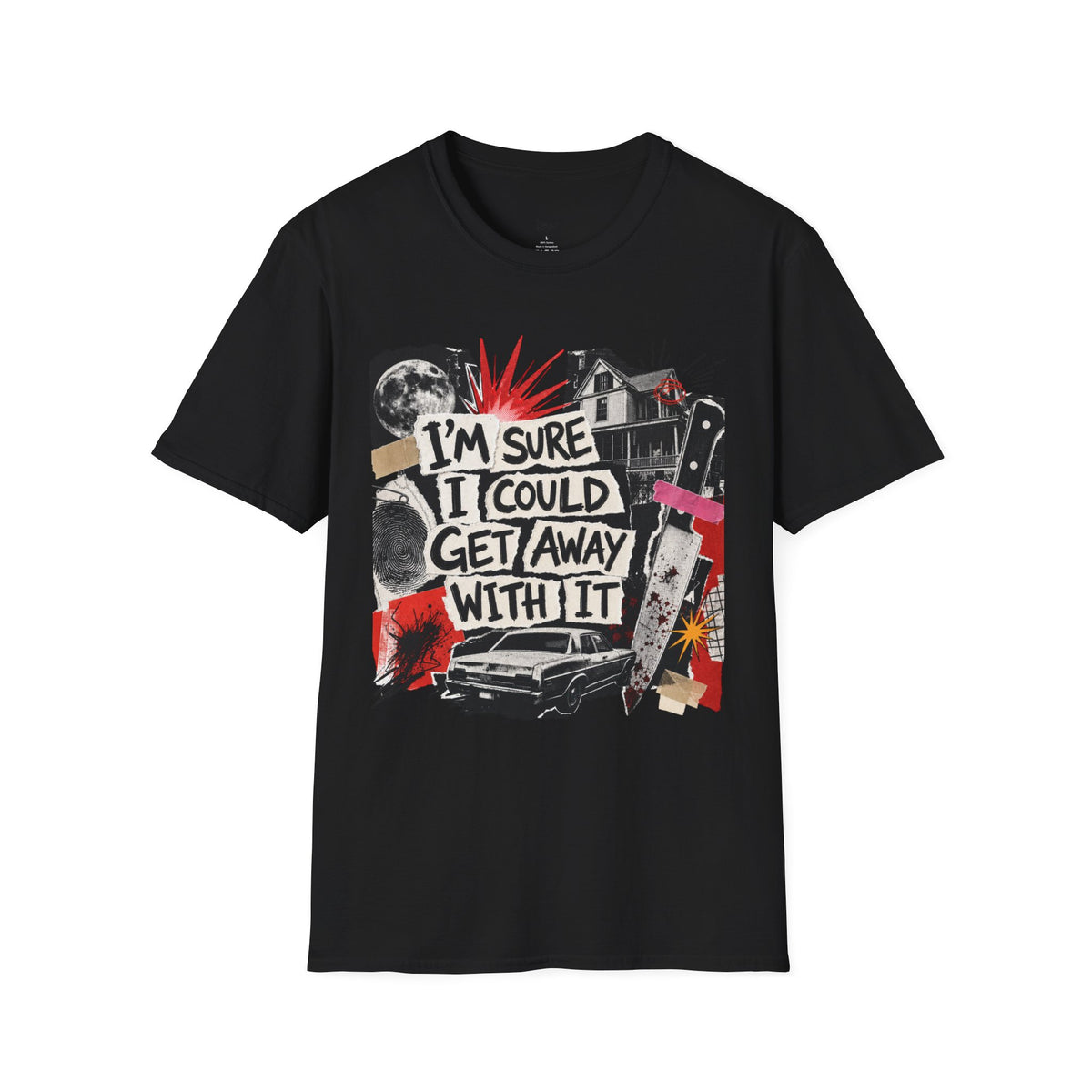 I'm Sure I Could Get Away With It T-Shirt